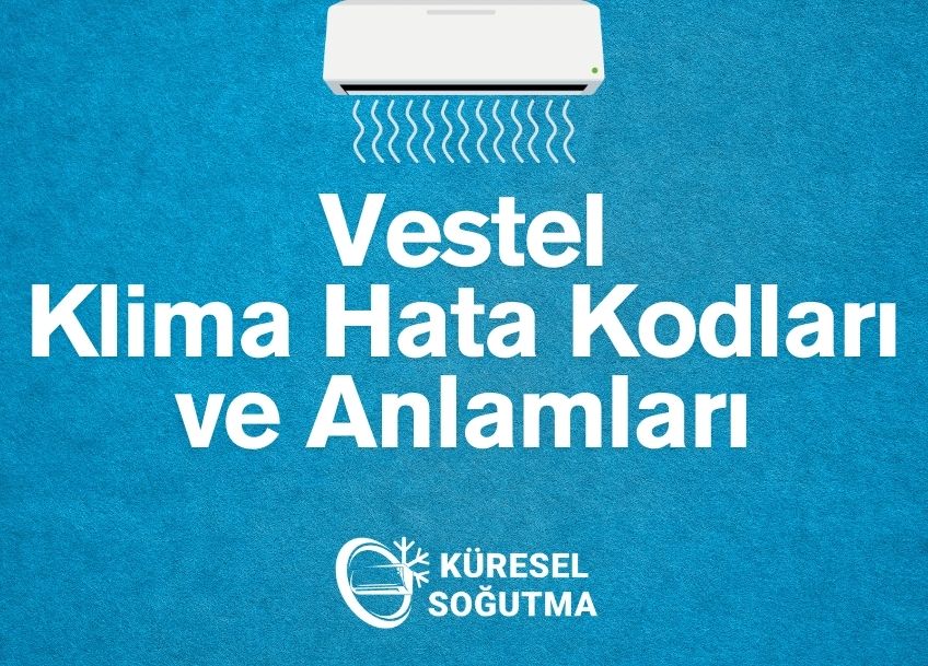Vestel Klima Hata Kodları ve Anlamları: Arızalara Karşı Kesin Çözüm Rehberi